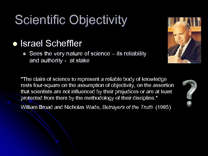 Scientific Objectivity l Israel Scheffler l Sees the very nature of science – its