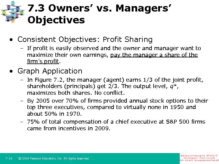 7. 3 Owners’ vs. Managers’ Objectives • Consistent Objectives: Profit Sharing – If profit