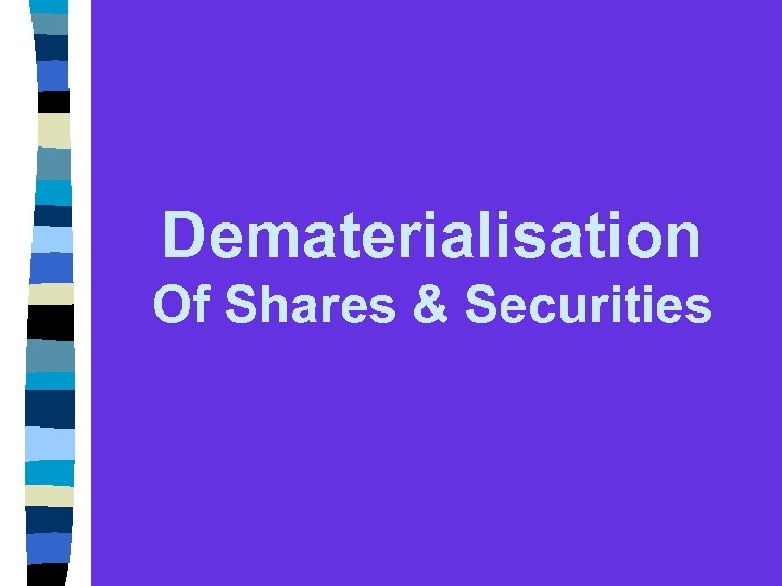 Dematerialisation Of Shares & Securities 