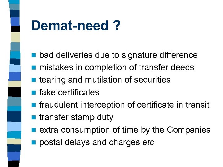 Demat-need ? n n n n bad deliveries due to signature difference mistakes in