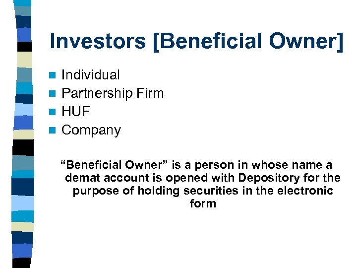 Investors [Beneficial Owner] Individual n Partnership Firm n HUF n Company n “Beneficial Owner”