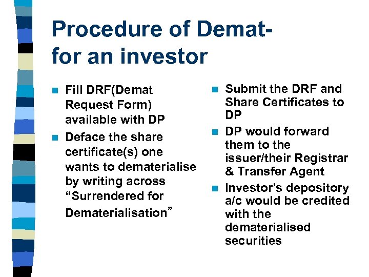 Procedure of Dematfor an investor Fill DRF(Demat Request Form) available with DP n Deface