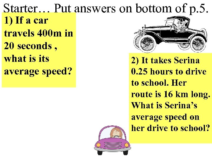 Starter… Put answers on bottom of p. 5. 1) If a car travels 400