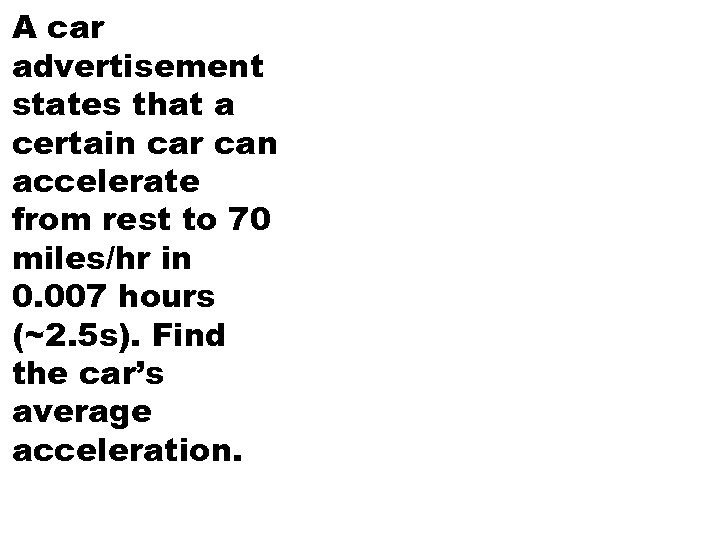 A car advertisement states that a certain car can accelerate from rest to 70