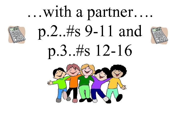 …with a partner…. p. 2. . #s 9 -11 and p. 3. . #s
