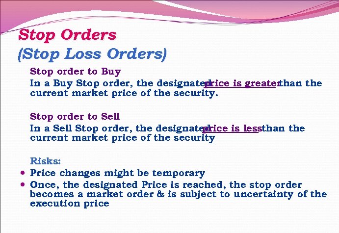 Stop Orders (Stop Loss Orders) Stop order to Buy In a Buy Stop order,