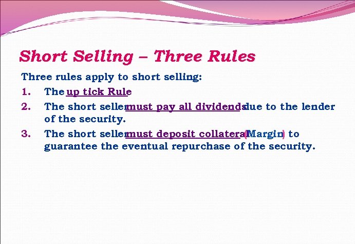 Short Selling – Three Rules Three rules apply to short selling: 1. The up