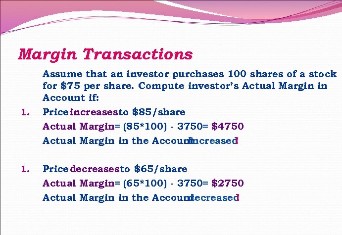 Margin Transactions 1. Assume that an investor purchases 100 shares of a stock for