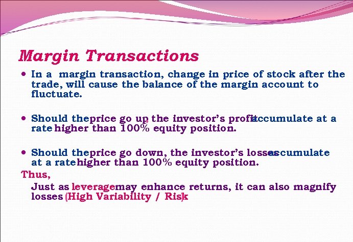 Margin Transactions In a margin transaction, change in price of stock after the trade,