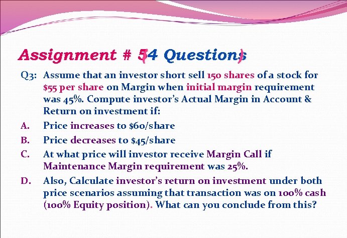 Assignment # 54 Questions ( ) Q 3: Assume that an investor short sell