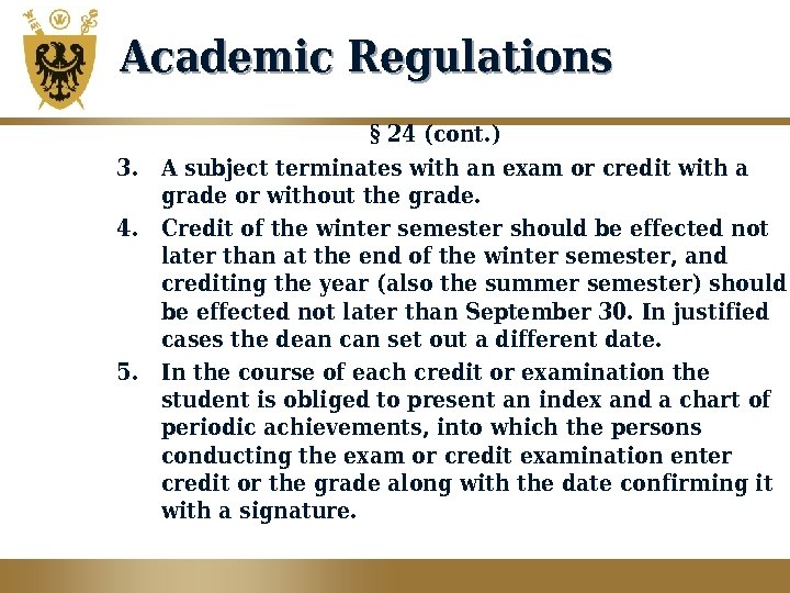 Academic Regulations § 24 (cont. ) 3. A subject terminates with an exam or