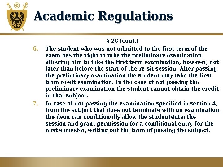 Academic Regulations 6. 7. § 28 (cont. ) The student who was not admitted