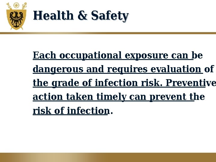 Health & Safety Each occupational exposure can be dangerous and requires evaluation of the