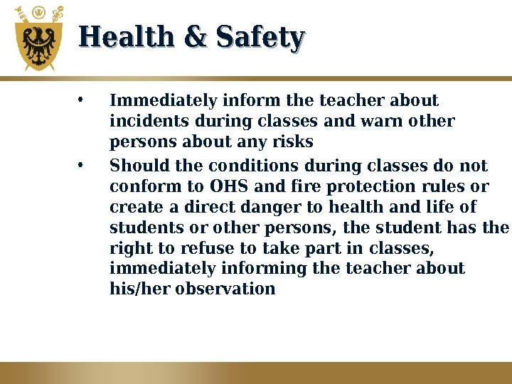 Health & Safety • • Immediately inform the teacher about incidents during classes and