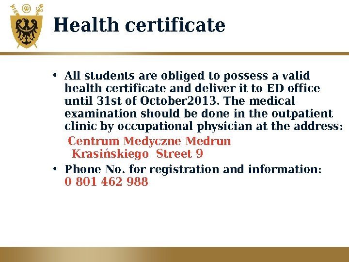 Health certificate • All students are obliged to possess a valid health certificate and