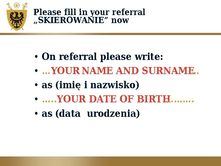 Please fill in your referral „SKIEROWANIE” now • • • On referral please write: