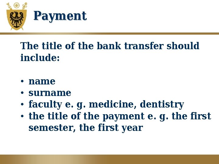 Payment The title of the bank transfer should include: • • name surname faculty