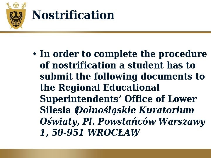 Nostrification • In order to complete the procedure of nostrification a student has to