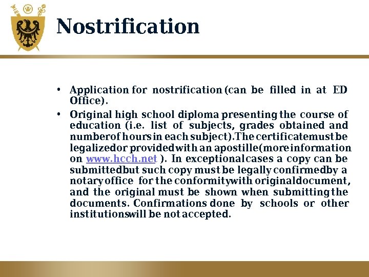 Nostrification • Application for nostrification (can be filled in at ED Office). • Original