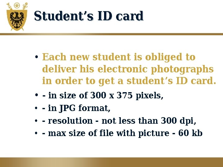 Student’s ID card • Each new student is obliged to deliver his electronic photographs