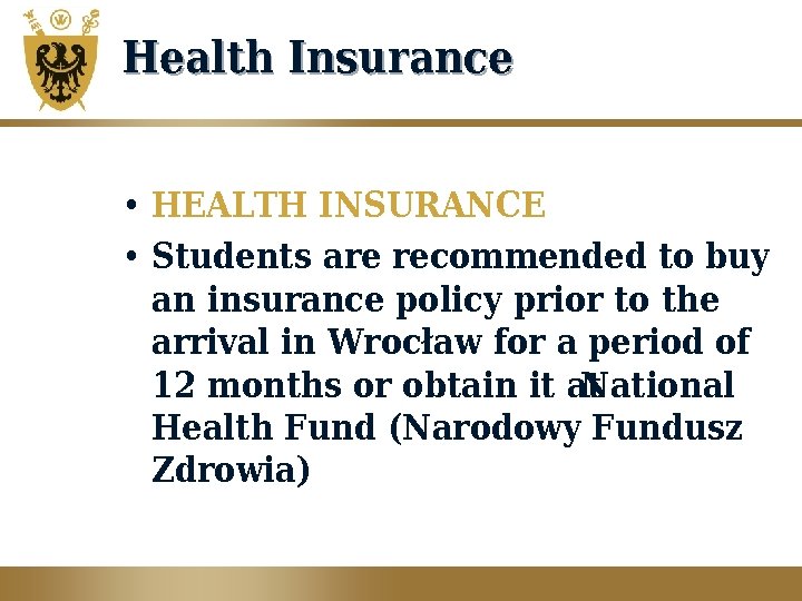 Health Insurance • HEALTH INSURANCE • Students are recommended to buy an insurance policy