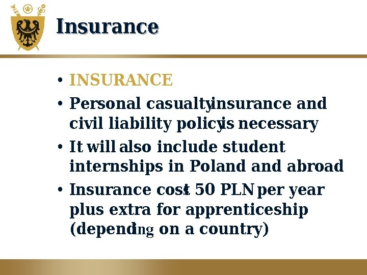 Insurance • INSURANCE • Personal casualty insurance and civil liability policy necessary is •