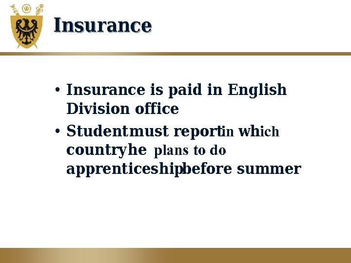 Insurance • Insurance is paid in English Division office • Student must reportin which