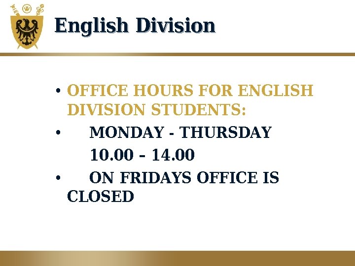 English Division • OFFICE HOURS FOR ENGLISH DIVISION STUDENTS: • MONDAY - THURSDAY 10.