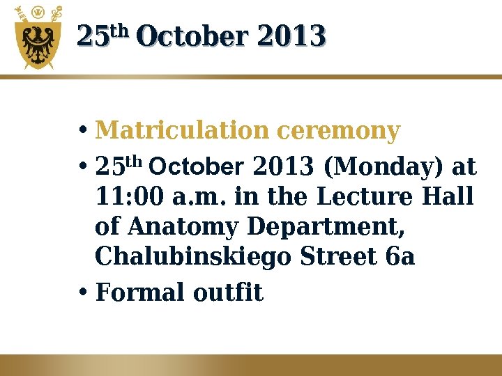 25 th October 2013 • Matriculation ceremony • 25 th October 2013 (Monday) at