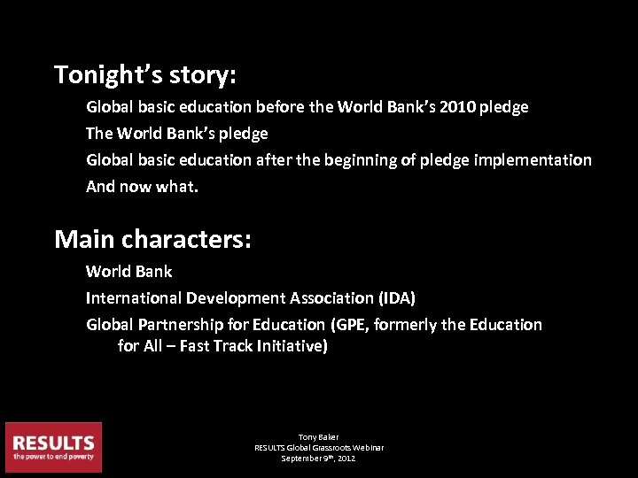 Tonight’s story: Global basic education before the World Bank’s 2010 pledge The World Bank’s