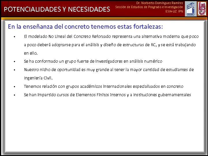 POTENCIALIDADES Y NECESIDADES Dr. Norberto Domínguez Ramírez Sección de Estudios de Posgrado e Investigación