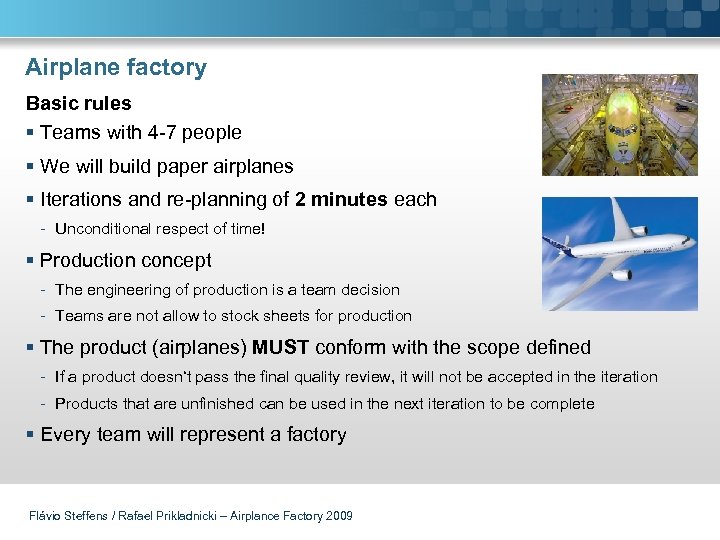 Airplane factory Basic rules § Teams with 4 -7 people § We will build
