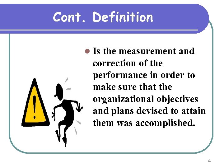 Cont. Definition l Is the measurement and correction of the performance in order to