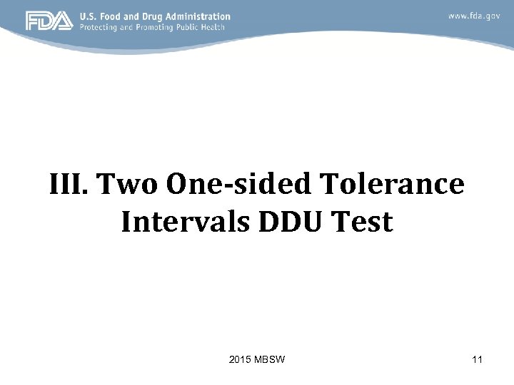 III. Two One-sided Tolerance Intervals DDU Test 2015 MBSW 11 