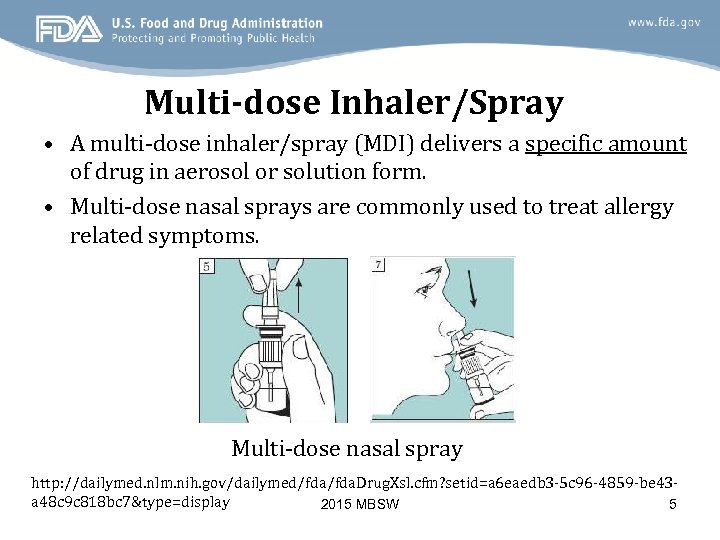 Multi-dose Inhaler/Spray • A multi-dose inhaler/spray (MDI) delivers a specific amount of drug in