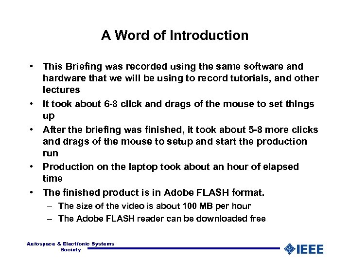 A Word of Introduction • This Briefing was recorded using the same software and