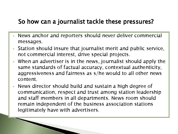 So how can a journalist tackle these pressures? § § News anchor and reporters
