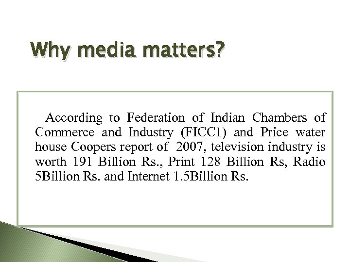 Why media matters? According to Federation of Indian Chambers of Commerce and Industry (FICC