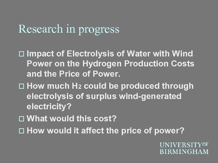 Research in progress o Impact of Electrolysis of Water with Wind Power on the