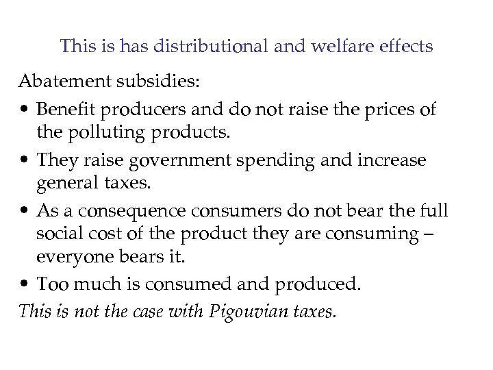 This is has distributional and welfare effects Abatement subsidies: • Benefit producers and do