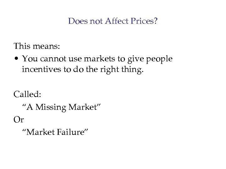 Does not Affect Prices? This means: • You cannot use markets to give people