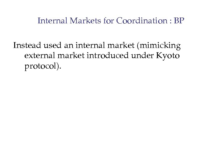 Internal Markets for Coordination : BP Instead used an internal market (mimicking external market