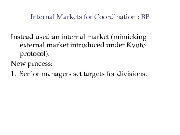 Internal Markets for Coordination : BP Instead used an internal market (mimicking external market