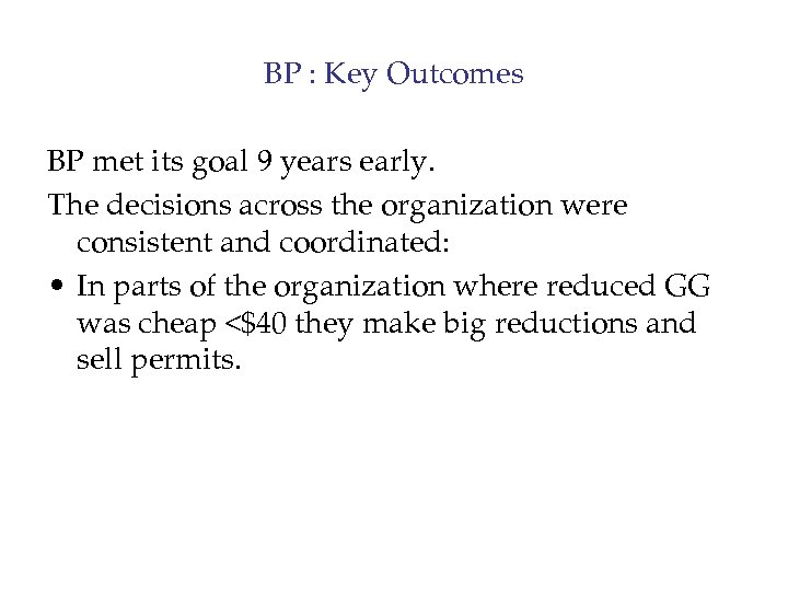 BP : Key Outcomes BP met its goal 9 years early. The decisions across