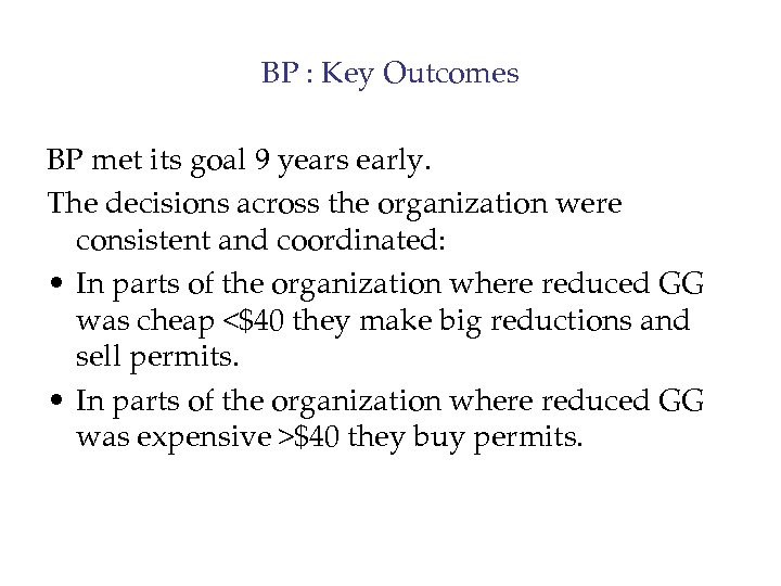 BP : Key Outcomes BP met its goal 9 years early. The decisions across