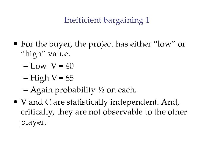 Inefficient bargaining 1 • For the buyer, the project has either “low” or “high”