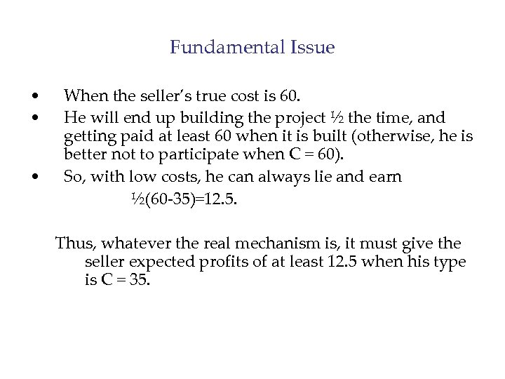 Fundamental Issue • • • When the seller’s true cost is 60. He will