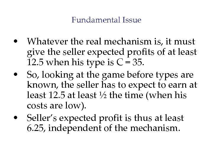 Fundamental Issue • Whatever the real mechanism is, it must give the seller expected