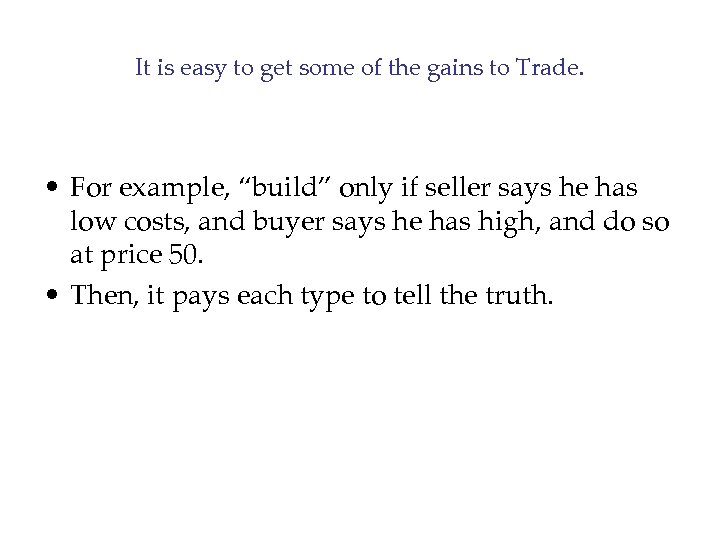 It is easy to get some of the gains to Trade. • For example,