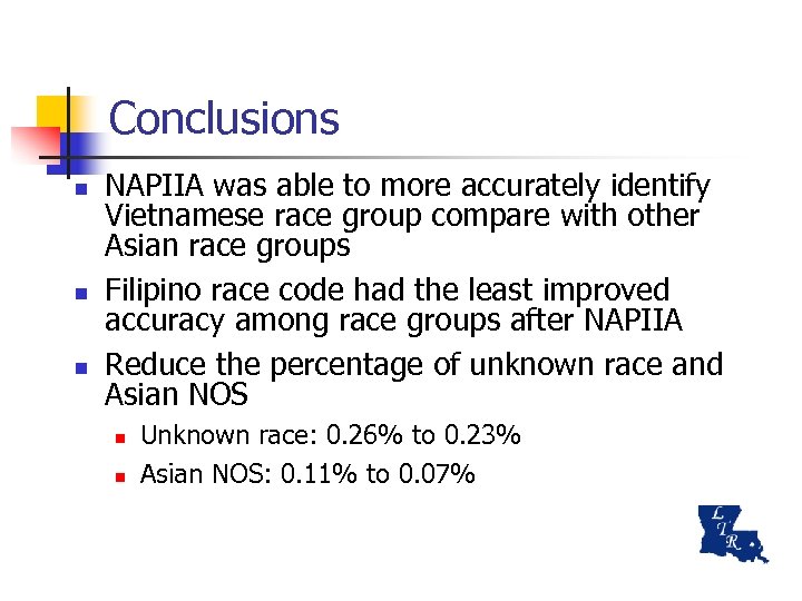 Conclusions n n n NAPIIA was able to more accurately identify Vietnamese race group